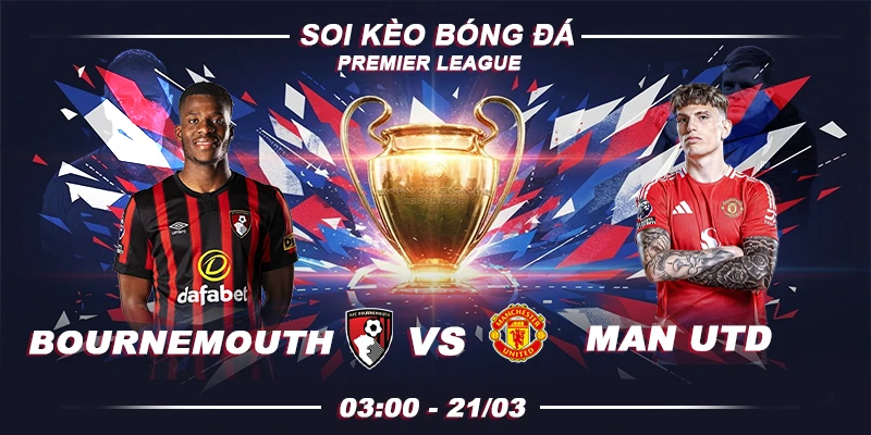 Soi kèo Bournemouth vs Manchester United 3h 21/3 - Ngoại Hạng Anh
